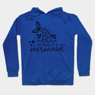 i am really a  mermaid Hoodie